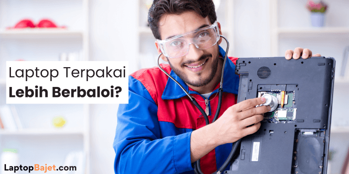 kebaikan laptop terpakai refurbished